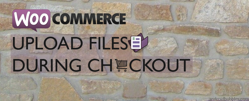 WordPress Plugin WooCommerce Upload Files During Checkout